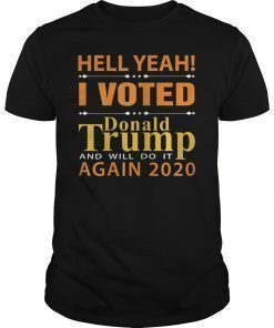 Hell Yeah I Voted Donald Trump Funny Political T-shirt