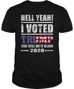 Hell Yeah I Voted For Trump Shirt Will Do It Again 2020