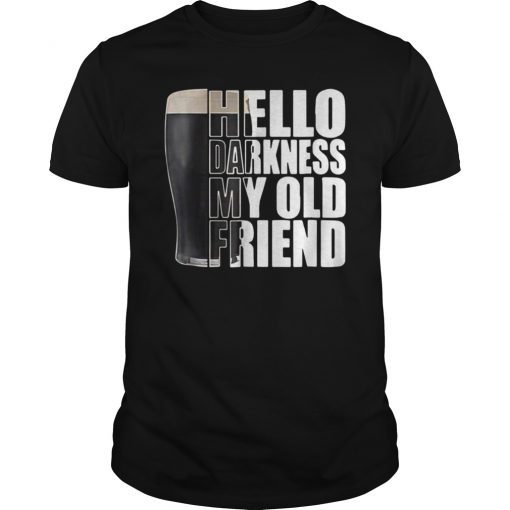 Hello Darkness My Old Friend Stout Beer Gift Shirt