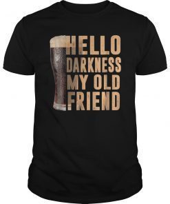 Hello Darkness My Old Friend Stout Beer Shirt