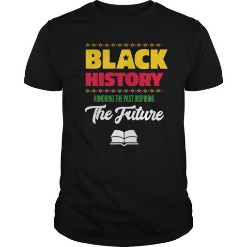 Honoring Past Inspiring Future Black History Month Shirt