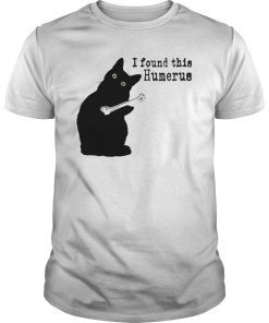 I Found This Humerus Cats Humorous Cat lovers T-Shirt