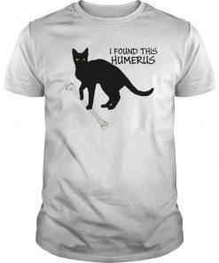 I Found This Humerus Cats Humorous TShirt