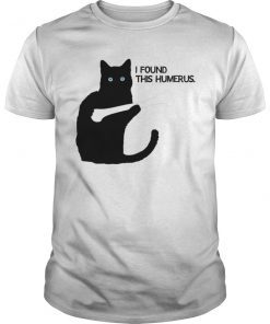 I Found This Humerus Cats T-Shirt