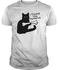 I Found This Humerus Funny Black Cat Tee Shirt