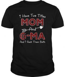 I Have Two Titles Mom And G-ma Plaid Color Tee Shirt