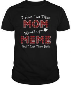 I Have Two Titles Mom And Meme Tee Shirt