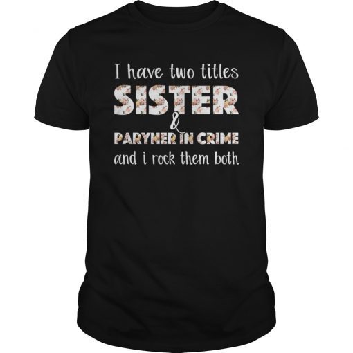 I Have Two Titles Sister And Auntie And I Rock Them T-Shirt