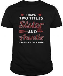 I Have Two Titles Sister and Auntie Shirt Auntie Bear Plaid