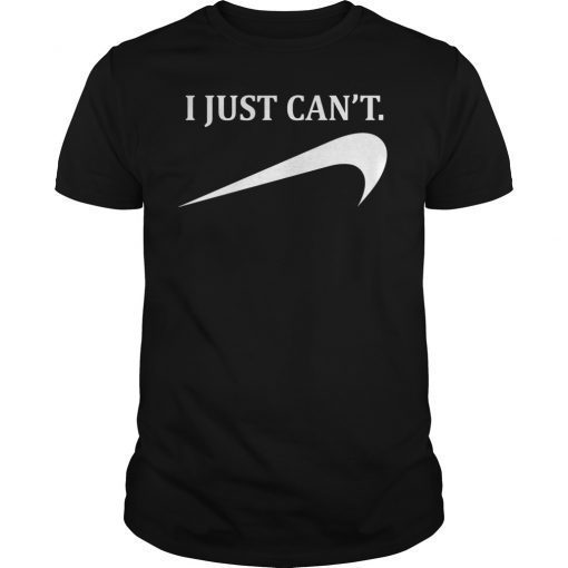 I Just Can't 2019 Shirt