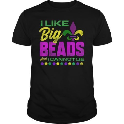 I Like Big Beads And I Can Not Lie Mardi Gras Shirt