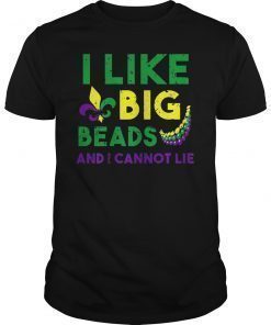 I Like Big Beads and I Cannot Lie Shirt Mardi Gras Drinking