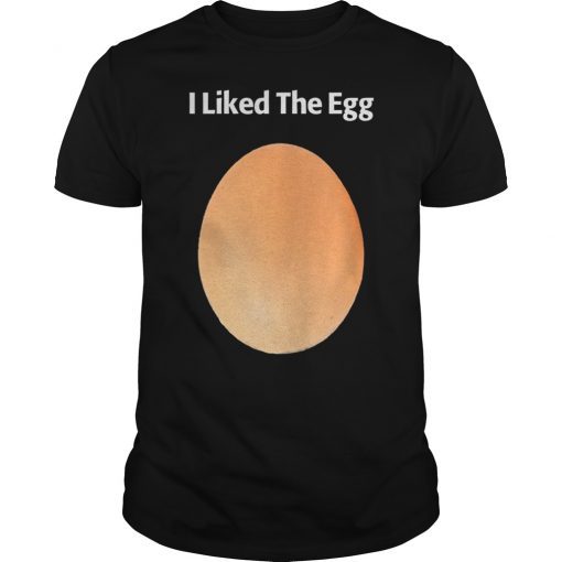 I Liked the Egg Gift Shirt