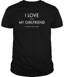 I Love My Girlfriend Video Games Valentines Day T-Shirt