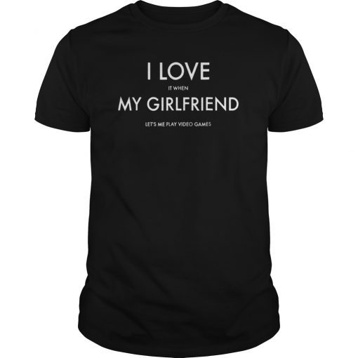 I Love My Girlfriend Video Games Valentines Day T-Shirt