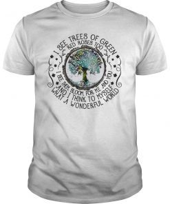 I See Trees Of Green Red Roses Too Hippie 2019 Shirt