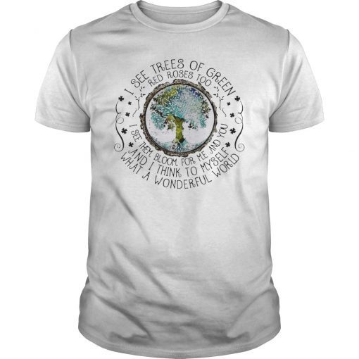 I See Trees Of Green Red Roses Too Hippie Funny T-Shirt