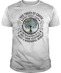 I See Trees Of Green Red Roses Too Hippie Gift Shirt