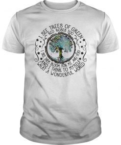 I See Trees Of Green Red Roses Too Hippie Shirt