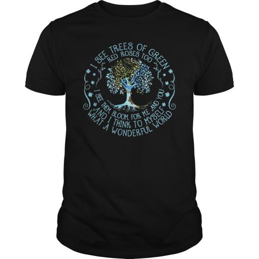 I See Trees Of Green Red Roses Too Hippie T-Shirt