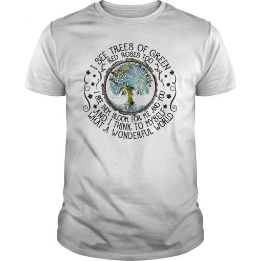 I See Trees of Green Red Roses Too Tee Shirt