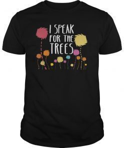 I Speak For The Trees - Science Earth Day 2019 T-Shirt