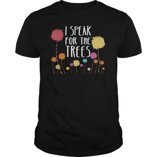 I Speak For The Trees - Science Earth Day 2019 T-Shirt