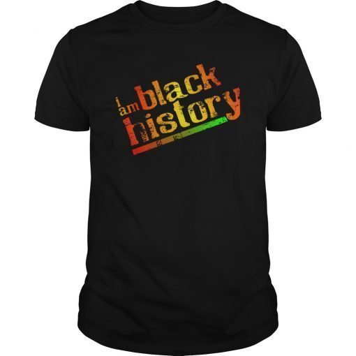 I am black history - melanin month t-shirt men, women & kids