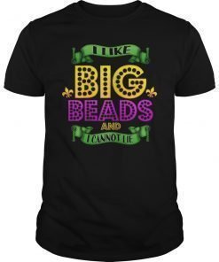 I like Big Beads and I Cannot Lie Mardi Gras Drinking TShirt