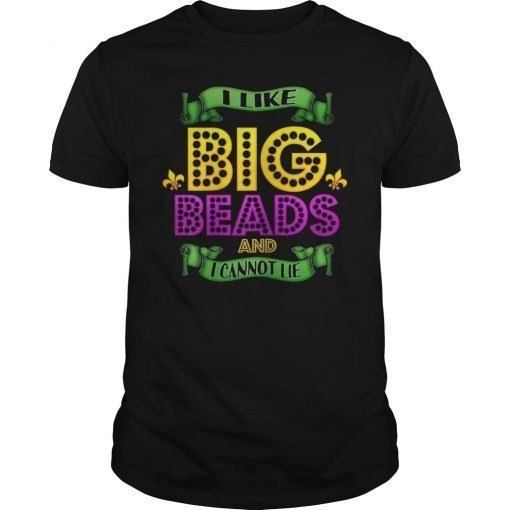 I like Big Beads and I Cannot Lie Mardi Gras Drinking TShirt