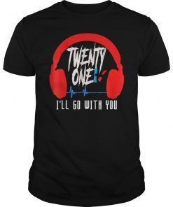 Ill Go With You Pilots Twenty One Awesome Shirt