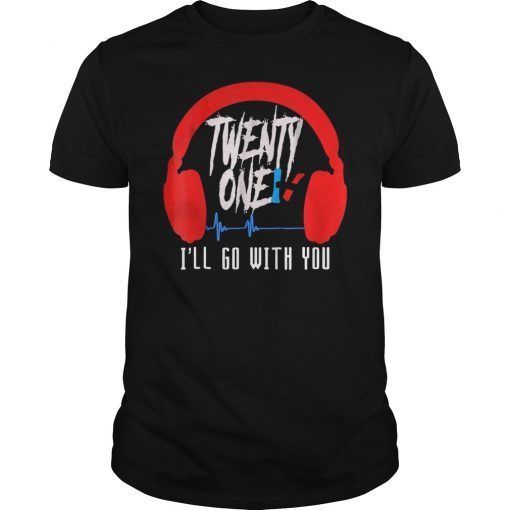 Ill Go With You Pilots Twenty One Awesome Shirt