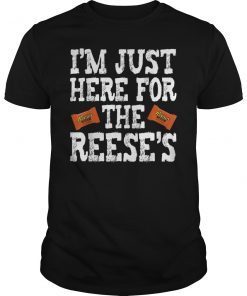 I'm Just Here For The Reese's T-Shirt