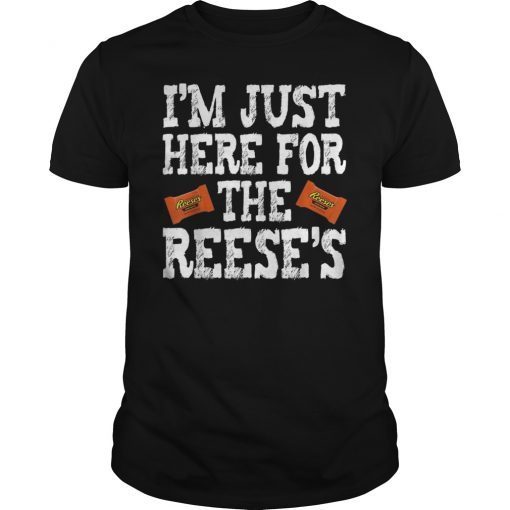 I'm Just Here For The Reese's T-Shirt