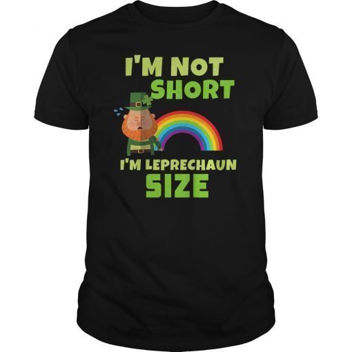 I'm Not Short I'm Leprechaun Size St Patricks T-Shirt