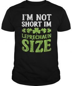 I'm Not Short I'm Leprechaun Size T shirt St Patricks Day