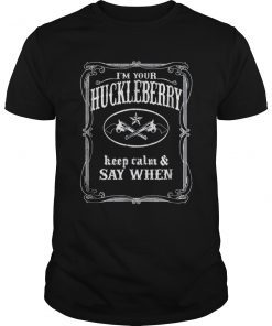 I'm Your HuckleberryI'm Your Huckleberry Shirt