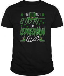 I'm not Short I'm Leprechaun Size Fun St Patty's Day T-Shirt