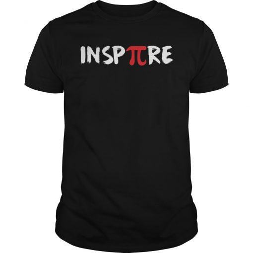 Inspire Motivational Math Pi Teacher Student Funny Shirt