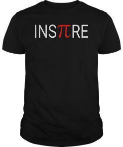 Inspire Motivational Math Pi Teacher Student Gift Shirt