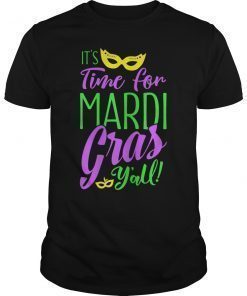 It's Time For Mardi Gras Y'All Shirt