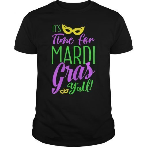 It's Time For Mardi Gras Y'All Shirt