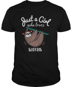 Just A Girl Who Loves Sloths T-shirt Gift