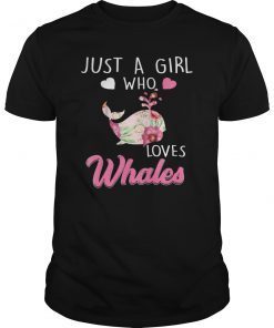 Just A Girl Who Loves Whales T-Shirt Funny Whales Gift