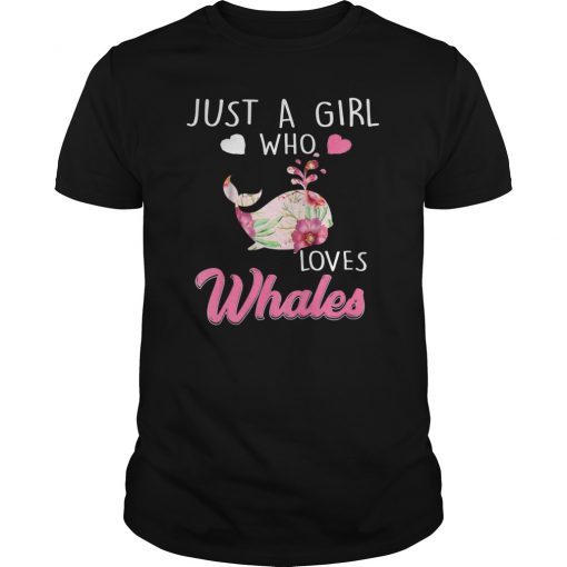 Just A Girl Who Loves Whales T-Shirt Funny Whales Gift