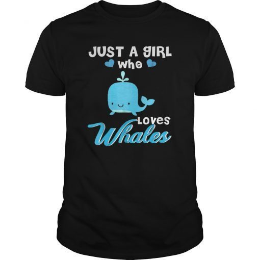 Just A Girl Who Loves Whales T-Shirt Gift