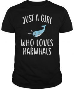 Just A Girl who loves NARWHALS Tee Shirt