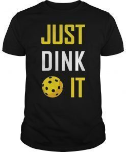 Just Dink It Pickleball Gift T-Shirt