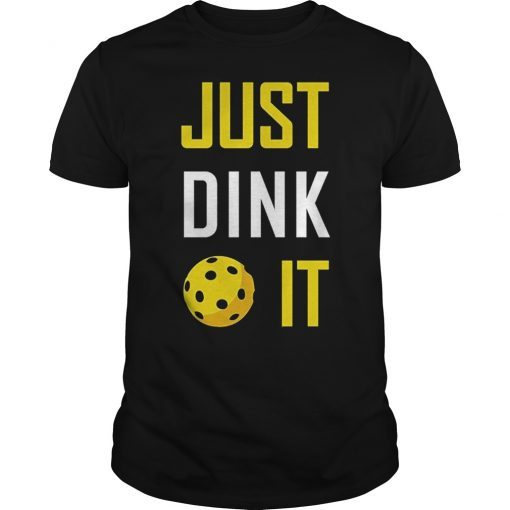 Just Dink It Pickleball Gift T-Shirt