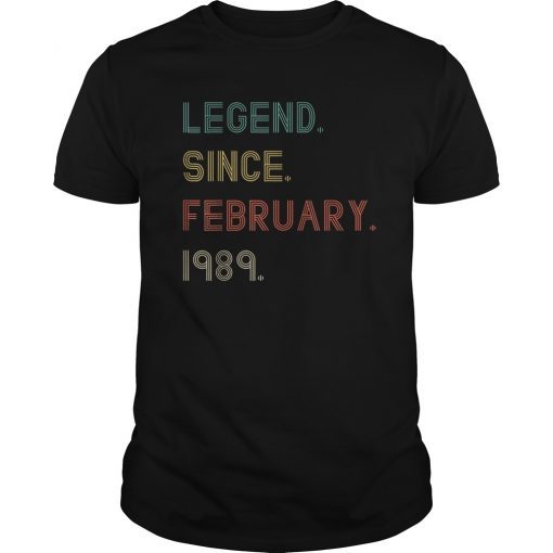 Legend Since February 1989 Shirt Vintage 30th Birthday Gift